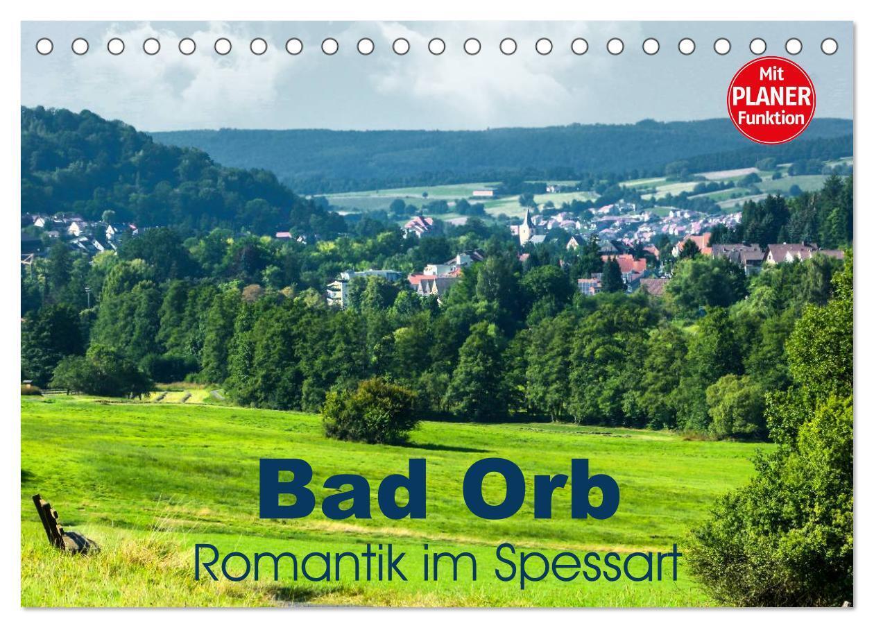 Bad Orb - Romantik im Spessart (Tischkalender 2024 DIN A5 quer), CALVENDO Monatskalender