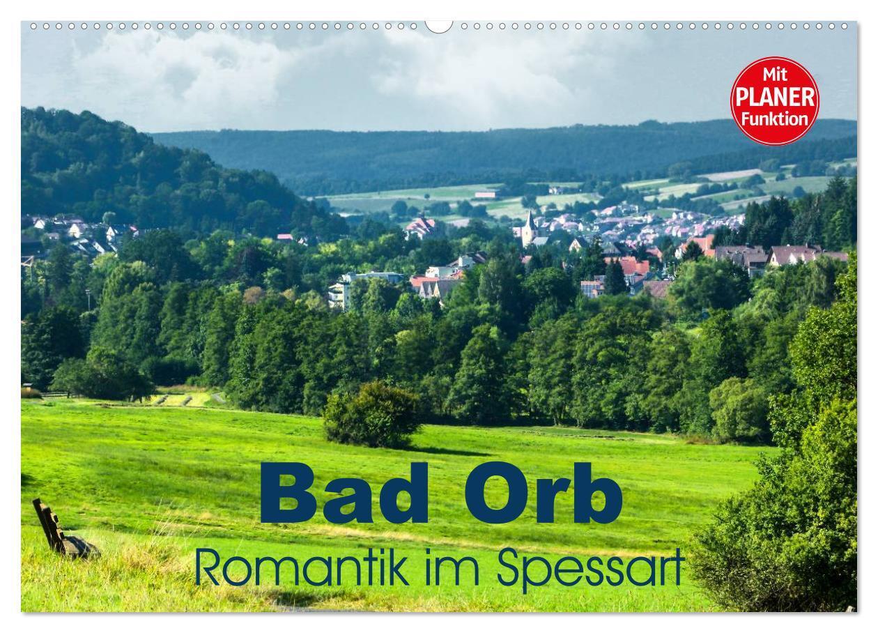 Bad Orb - Romantik im Spessart (Wandkalender 2024 DIN A2 quer), CALVENDO Monatskalender