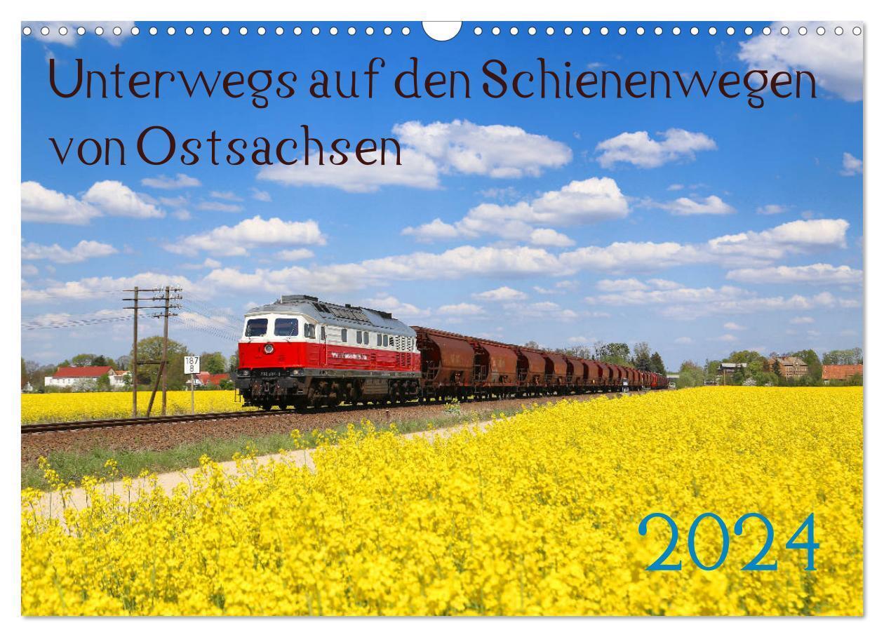 Unterwegs auf den Schienenwegen von Ostsachsen (Wandkalender 2024 DIN A3 quer), CALVENDO Monatskalender