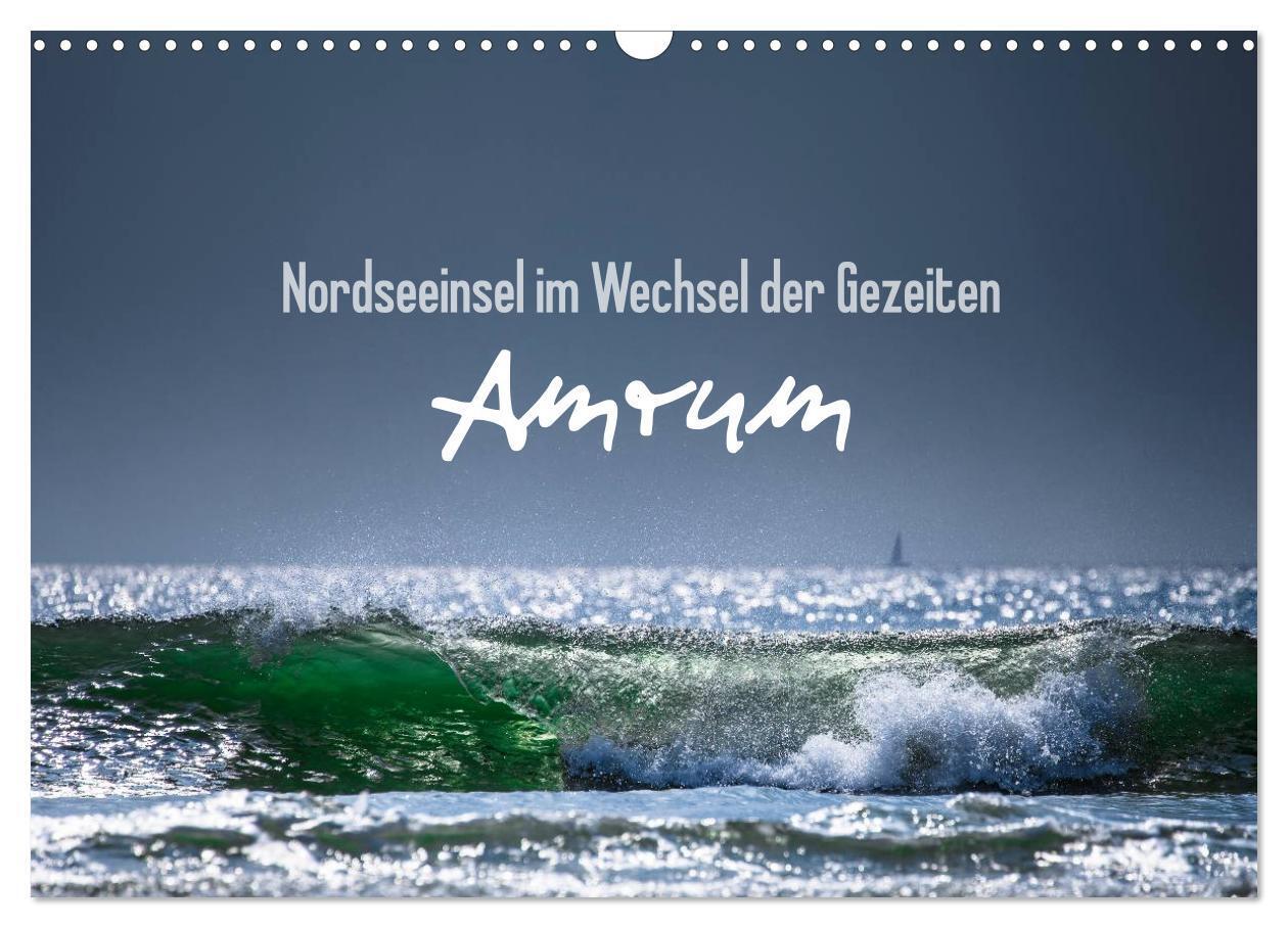 Amrum - Nordseeinsel im Wechsel der Gezeiten (Wandkalender 2024 DIN A3 quer), CALVENDO Monatskalender