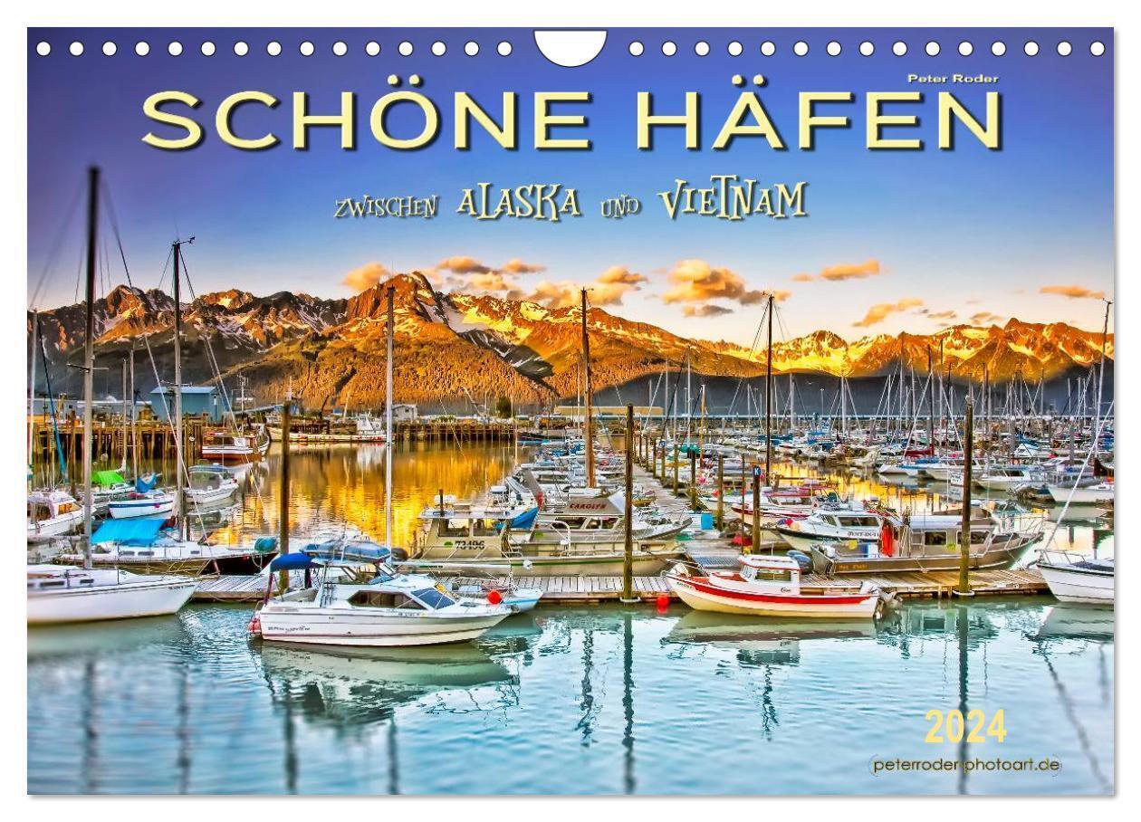 Schöne Häfen zwischen Alaska und Vietnam (Wandkalender 2024 DIN A4 quer), CALVENDO Monatskalender