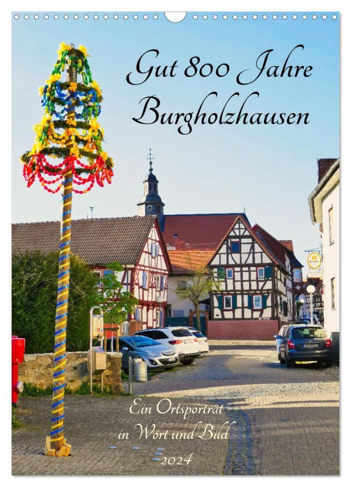 Gut 800 Jahre Burgholzhausen. Ein Ortsporträt in Wort und Bild 2024 (Wandkalender 2024 DIN A3 hoch), CALVENDO Monatskalender