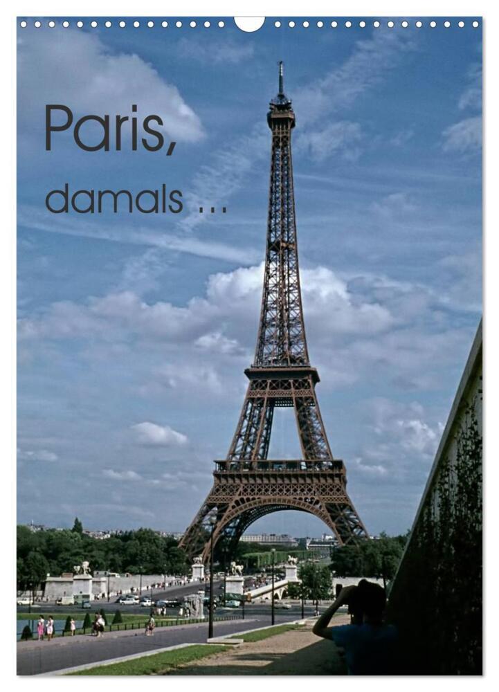 Paris, damals ... (Wandkalender 2024 DIN A3 hoch), CALVENDO Monatskalender