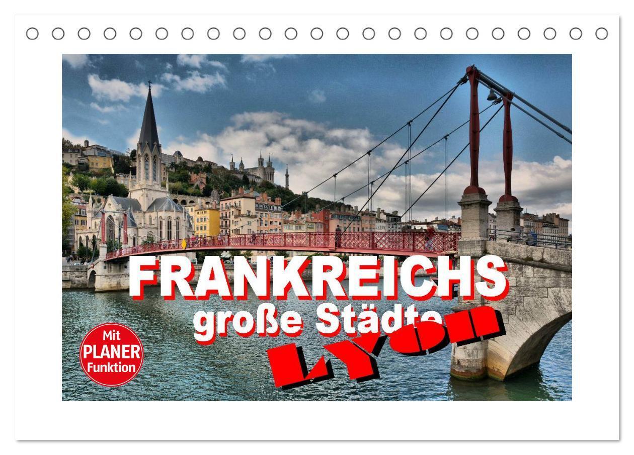 Frankreichs große Städte - Lyon (Tischkalender 2024 DIN A5 quer), CALVENDO Monatskalender