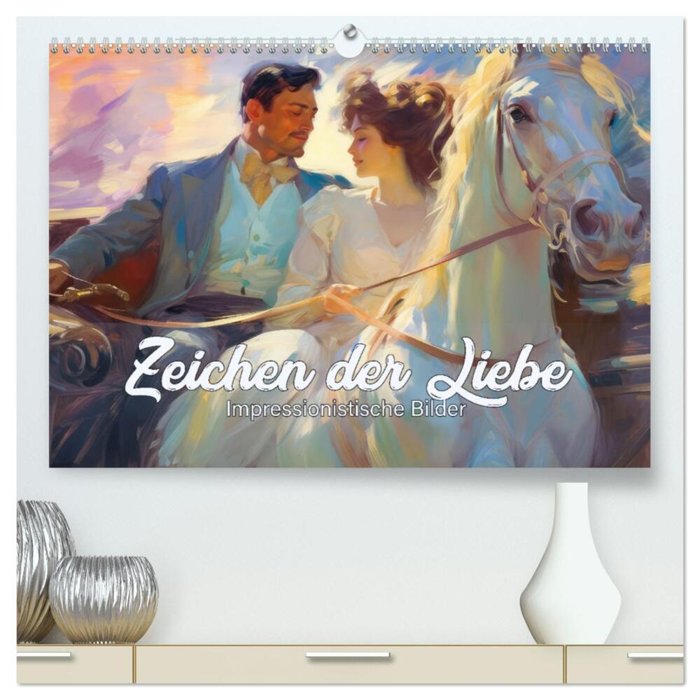 Zeichen der Liebe Impressionistische Bilder (hochwertiger Premium Wandkalender 2024 DIN A2 quer), Kunstdruck in Hochglanz