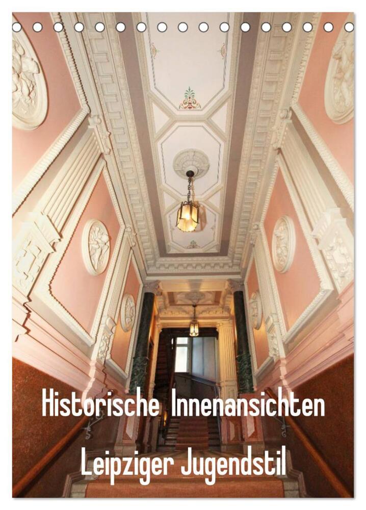 Historische Innenansichten - Leipziger Jugendstil (Tischkalender 2024 DIN A5 hoch), CALVENDO Monatskalender