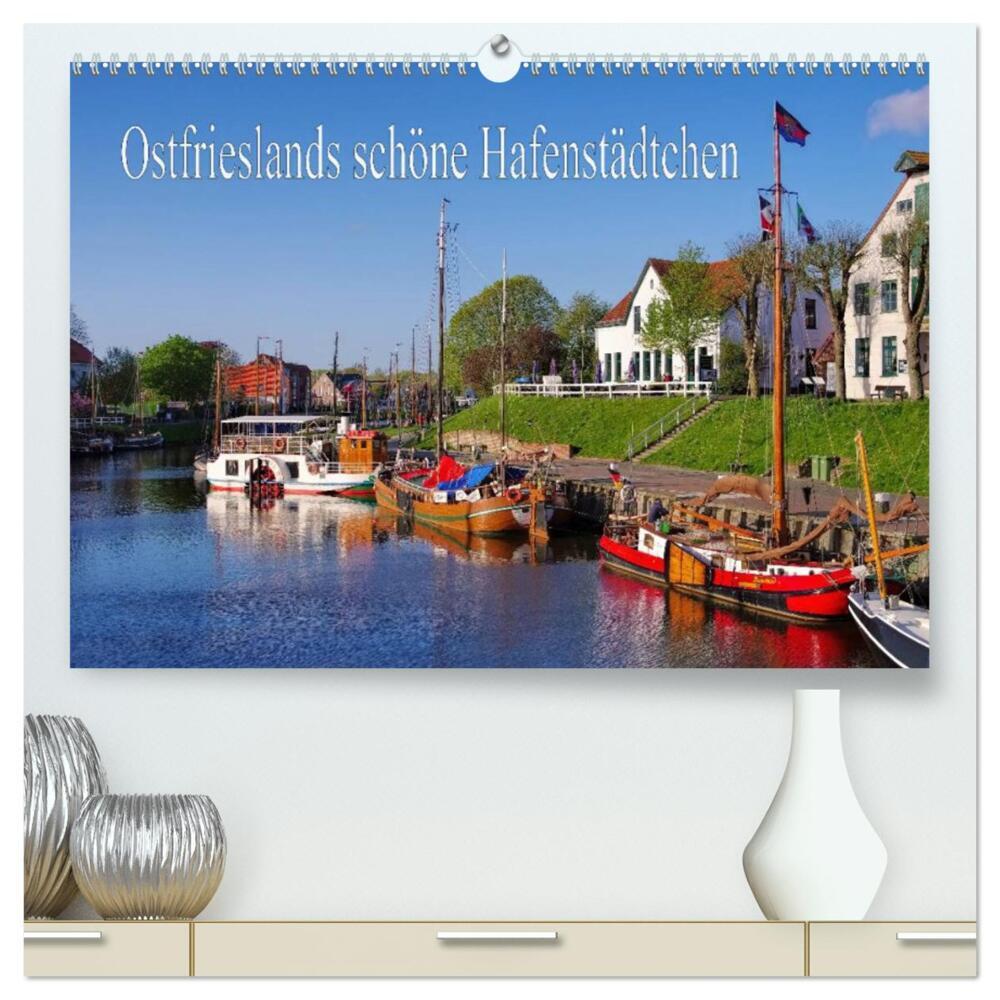 Ostfrieslands schöne Hafenstädtchen (hochwertiger Premium Wandkalender 2024 DIN A2 quer), Kunstdruck in Hochglanz