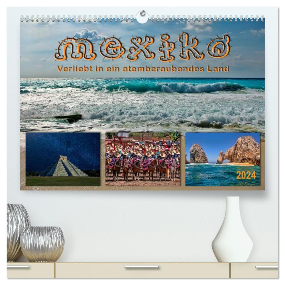 Mexiko - verliebt in ein atemberaubendes Land (hochwertiger Premium Wandkalender 2024 DIN A2 quer), Kunstdruck in Hochglanz
