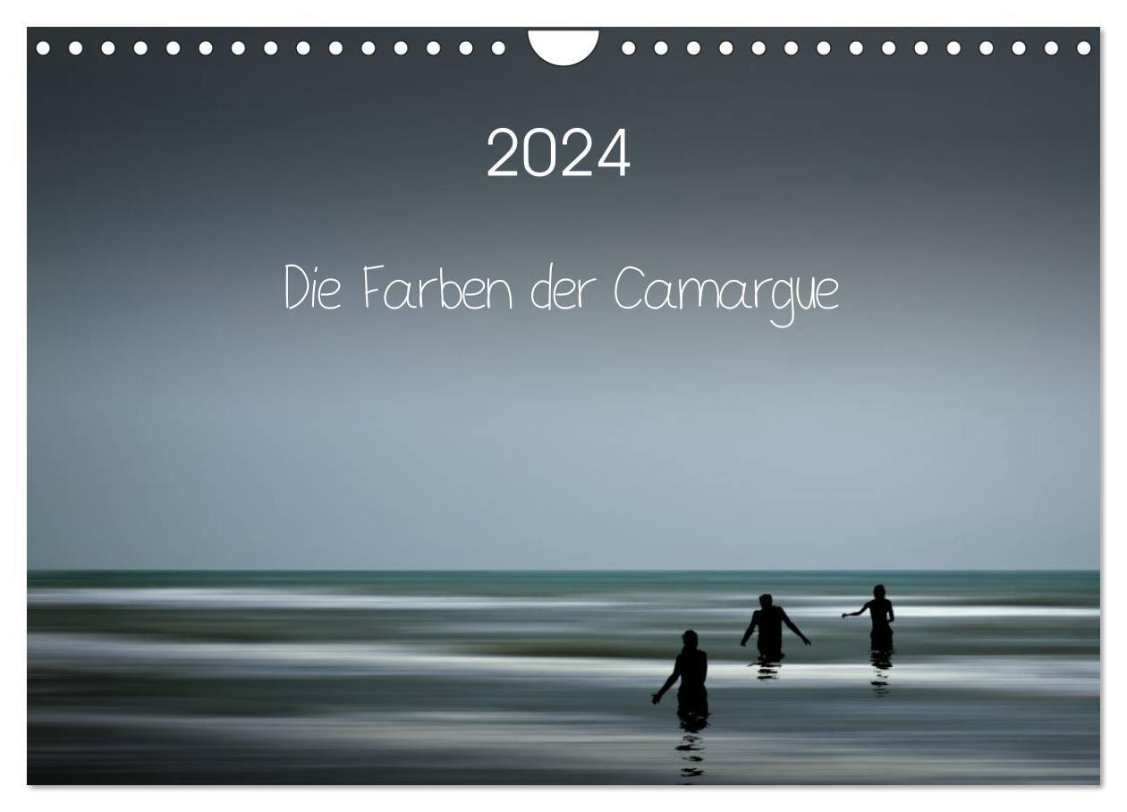 Die Farben der Camargue (Wandkalender 2024 DIN A4 quer), CALVENDO Monatskalender
