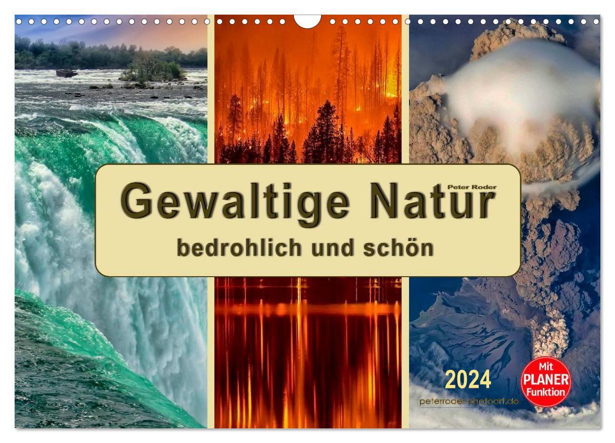 Gewaltige Natur - bedrohlich und schön (Wandkalender 2024 DIN A3 quer), CALVENDO Monatskalender
