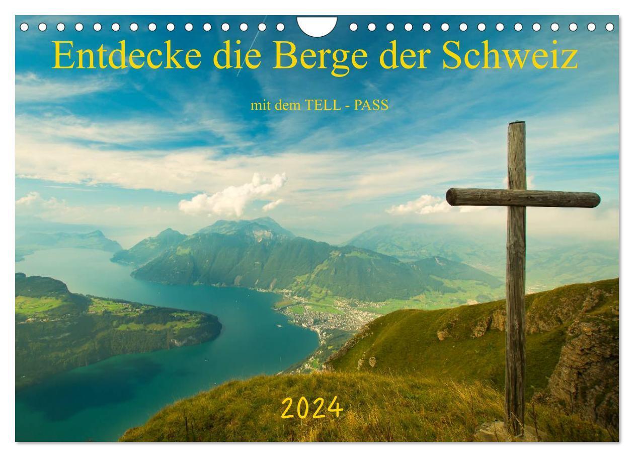 Entdecke die Berge der Schweiz mit dem TELL-PASS (Wandkalender 2024 DIN A4 quer), CALVENDO Monatskalender