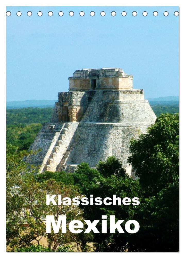 Klassisches Mexiko (Tischkalender 2024 DIN A5 hoch), CALVENDO Monatskalender