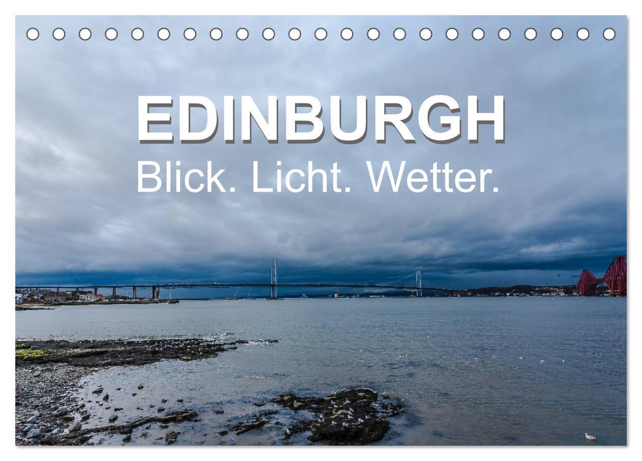 EDINBURGH. Blick. Licht. Wetter. (Tischkalender 2024 DIN A5 quer), CALVENDO Monatskalender