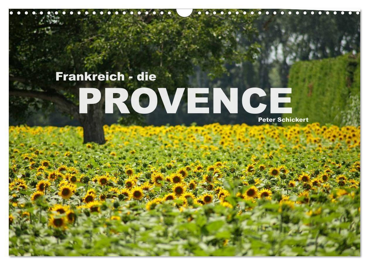 Frankreich - die Provence (Wandkalender 2024 DIN A3 quer), CALVENDO Monatskalender