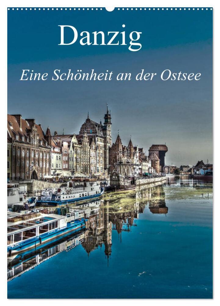 Danzig - Eine Schönheit an der Ostsee (Wandkalender 2024 DIN A2 hoch), CALVENDO Monatskalender