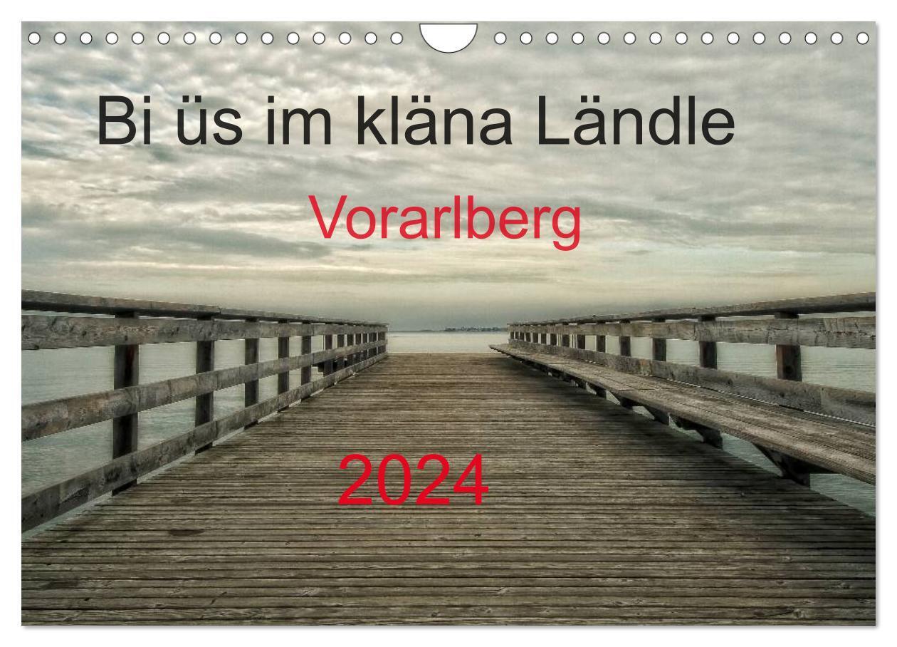 Bi üs im kläna Ländle - Vorarlberg 2024 (Wandkalender 2024 DIN A4 quer), CALVENDO Monatskalender