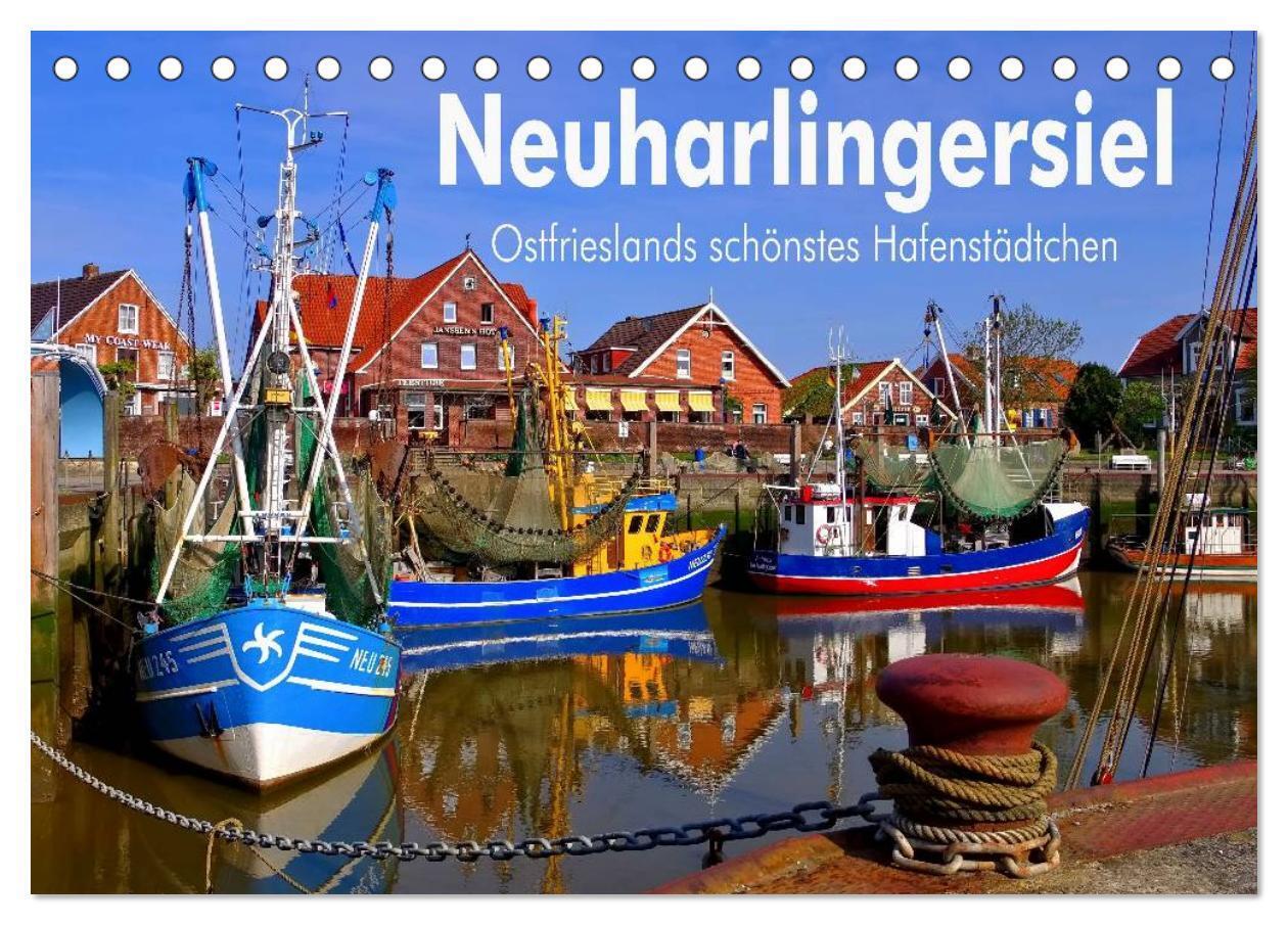 Neuharlingersiel - Ostfrieslands schönstes Hafenstädtchen (Tischkalender 2024 DIN A5 quer), CALVENDO Monatskalender