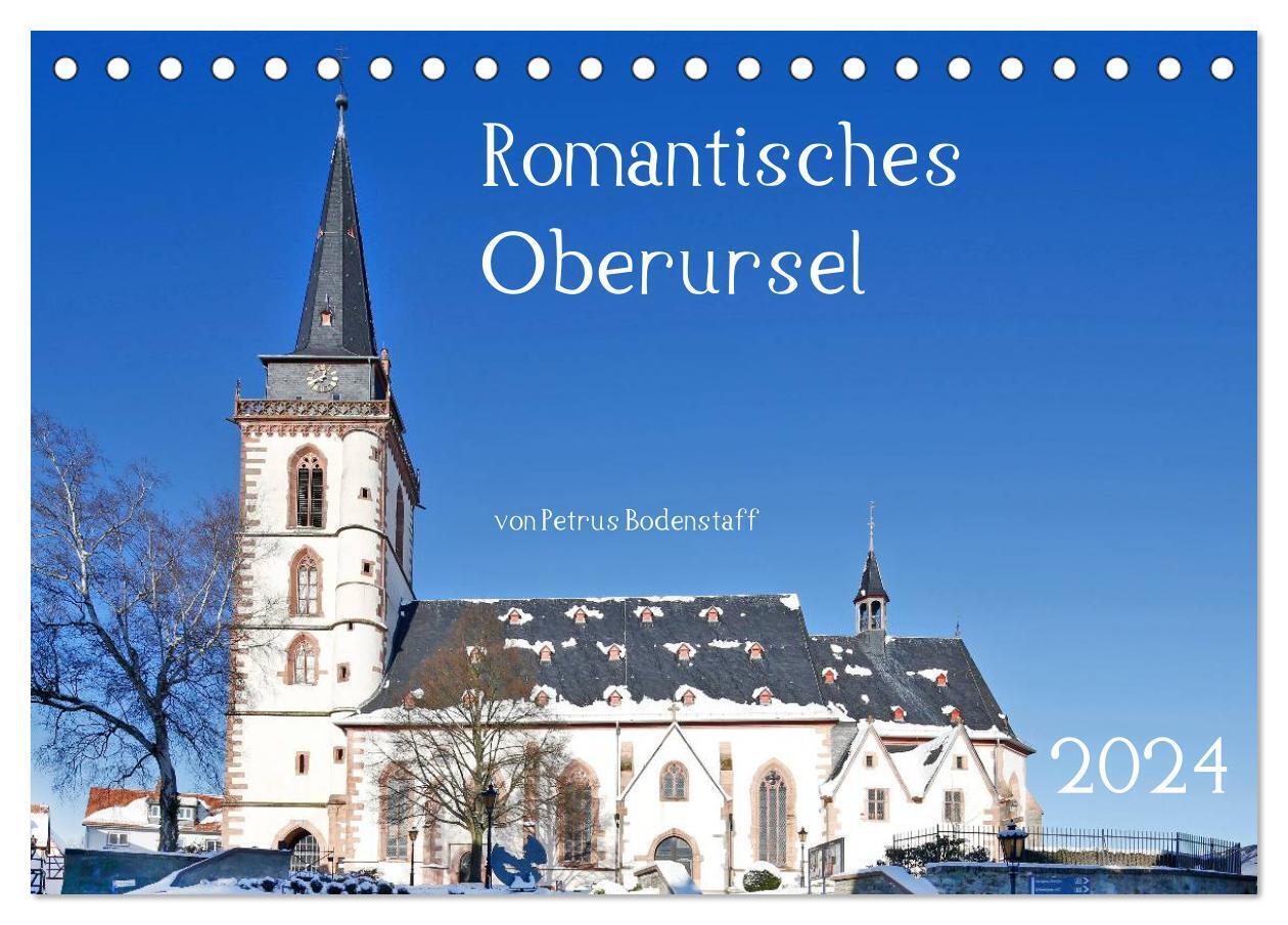 Romantisches Oberursel von Petrus Bodenstaff (Tischkalender 2024 DIN A5 quer), CALVENDO Monatskalender