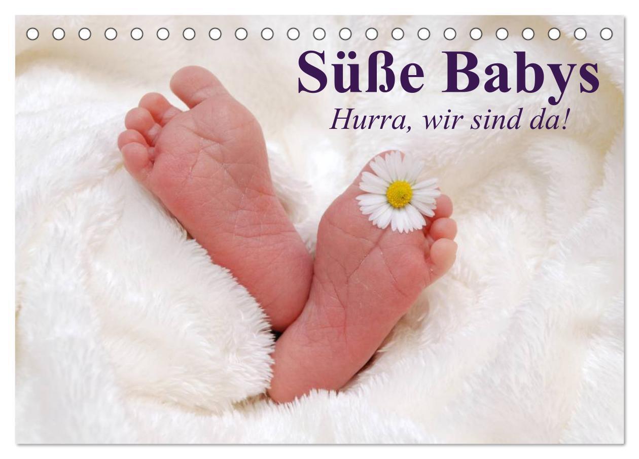 Süße Babys. Hurra, wir sind da! (Tischkalender 2024 DIN A5 quer), CALVENDO Monatskalender
