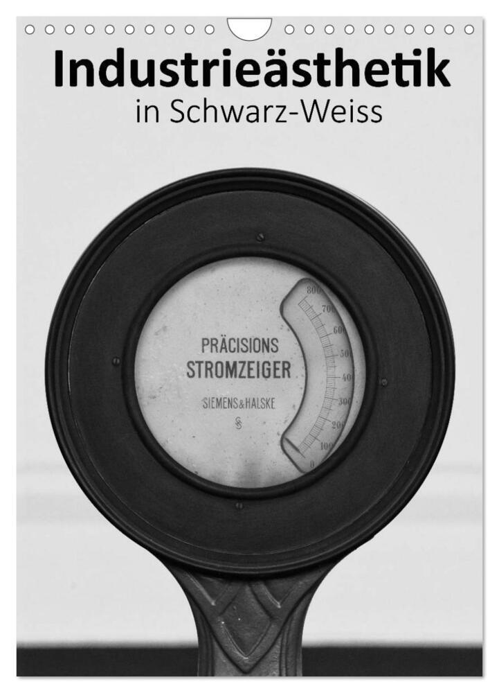 Industrieästhetik in Schwarz-Weiss (Wandkalender 2024 DIN A4 hoch), CALVENDO Monatskalender