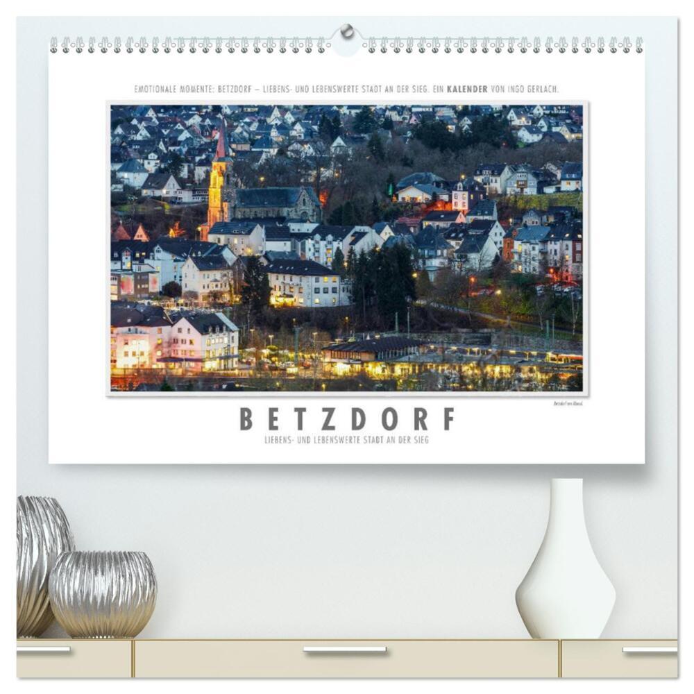 Emotionale Momente: Betzdorf - liebens- und lebenswerte Stadt an der Sieg. (hochwertiger Premium Wandkalender 2024 DIN A2 quer), Kunstdruck in Hochglanz