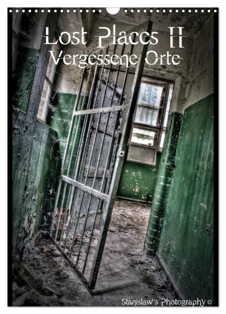 Lost Places II, Vergessene Orte (Wandkalender 2024 DIN A3 hoch), CALVENDO Monatskalender