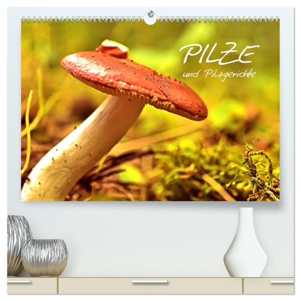 Pilze und Pilzgerichte (hochwertiger Premium Wandkalender 2024 DIN A2 quer), Kunstdruck in Hochglanz