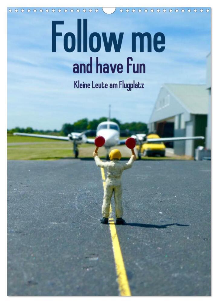 Follow me and have fun - kleine Leute am Flugplatz (Wandkalender 2024 DIN A3 hoch), CALVENDO Monatskalender