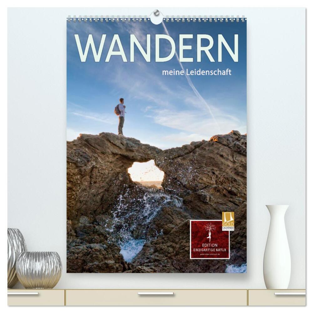 Wandern - meine Leidenschaft (hochwertiger Premium Wandkalender 2024 DIN A2 hoch), Kunstdruck in Hochglanz
