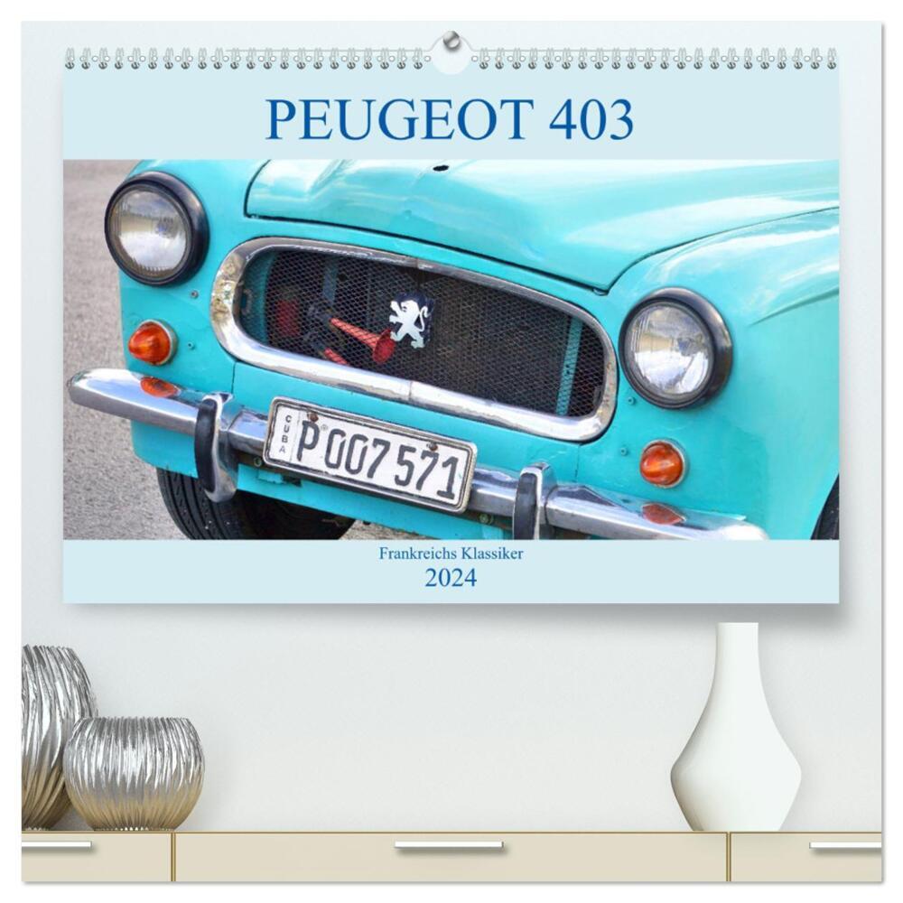 PEUGEOT 403 - Frankreichs Klassiker (hochwertiger Premium Wandkalender 2024 DIN A2 quer), Kunstdruck in Hochglanz