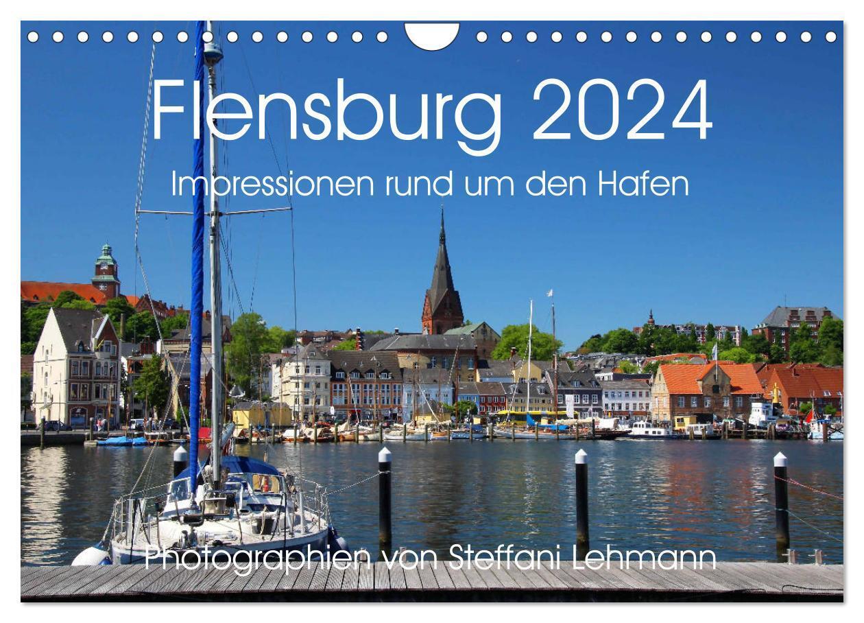 Flensburg 2024. Impressionen rund um den Hafen (Wandkalender 2024 DIN A4 quer), CALVENDO Monatskalender