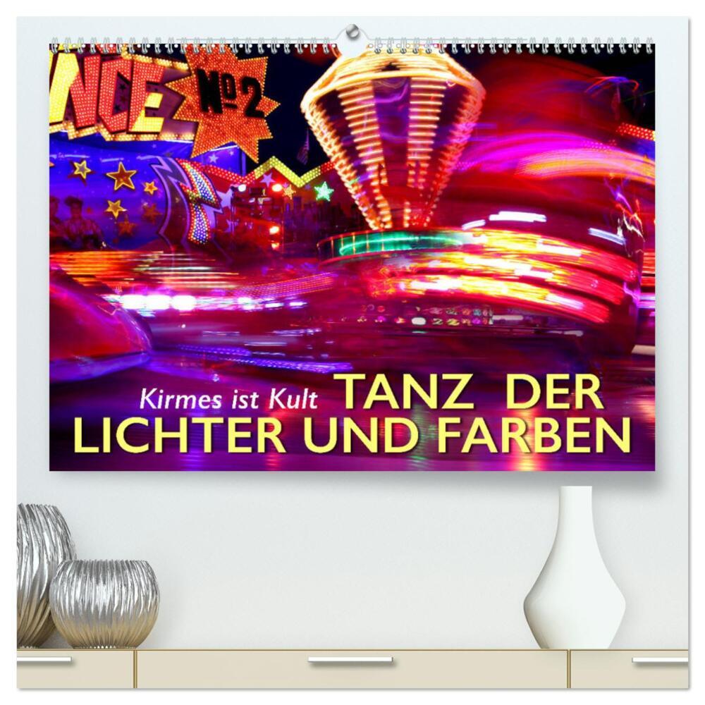 Kirmes ist Kult - Tanz der Lichter und Farben (hochwertiger Premium Wandkalender 2024 DIN A2 quer), Kunstdruck in Hochglanz