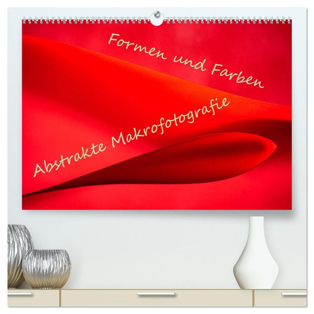 Formen und Farben - Abstrakte Makrofotografie (hochwertiger Premium Wandkalender 2024 DIN A2 quer), Kunstdruck in Hochglanz