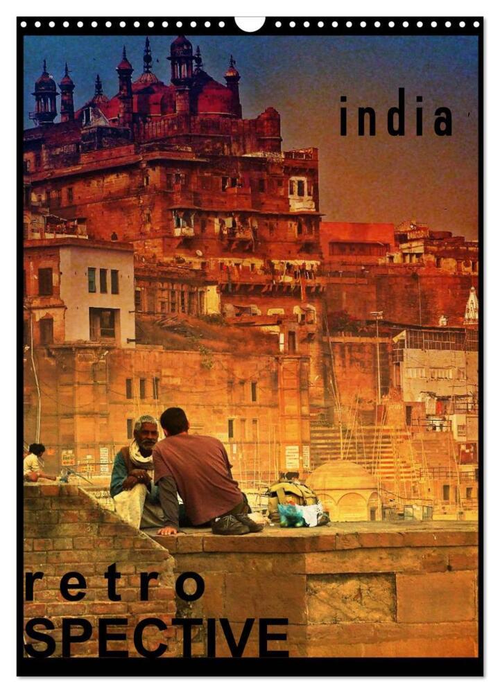 india RETROspective - Indien Kalender (Wandkalender 2024 DIN A3 hoch), CALVENDO Monatskalender