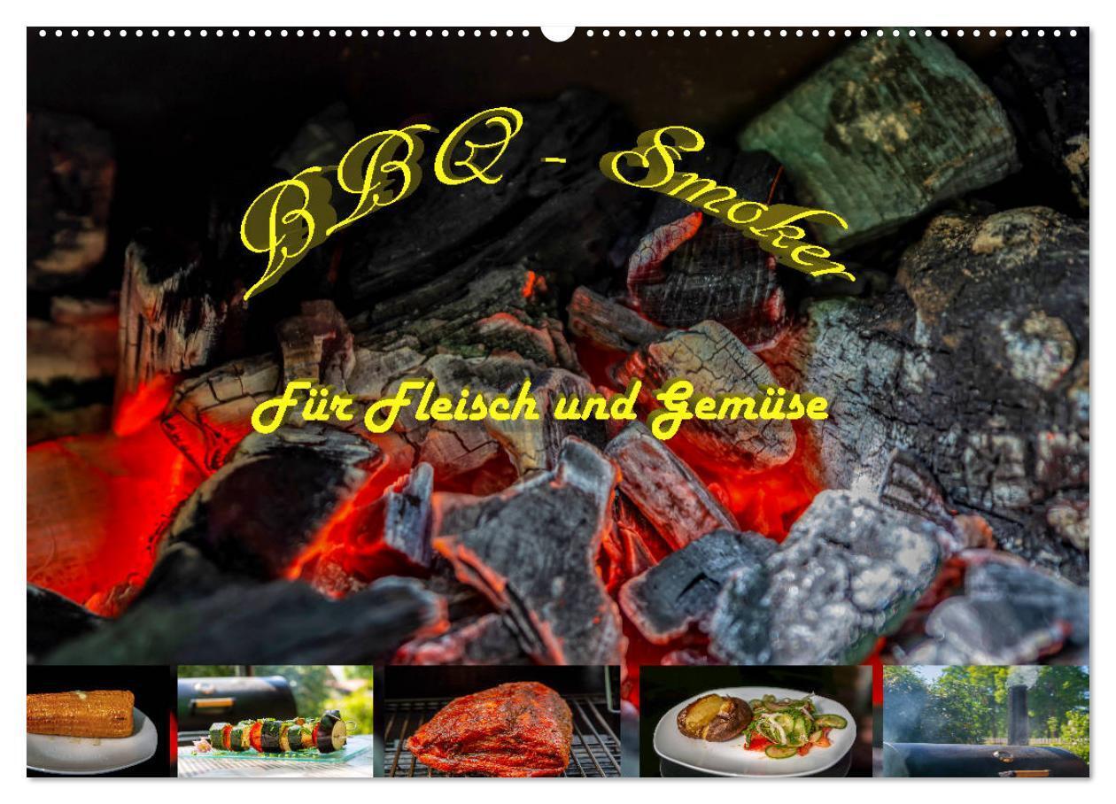 BBQ - Smoker Für Fleisch und Gemüse (Wandkalender 2024 DIN A2 quer), CALVENDO Monatskalender