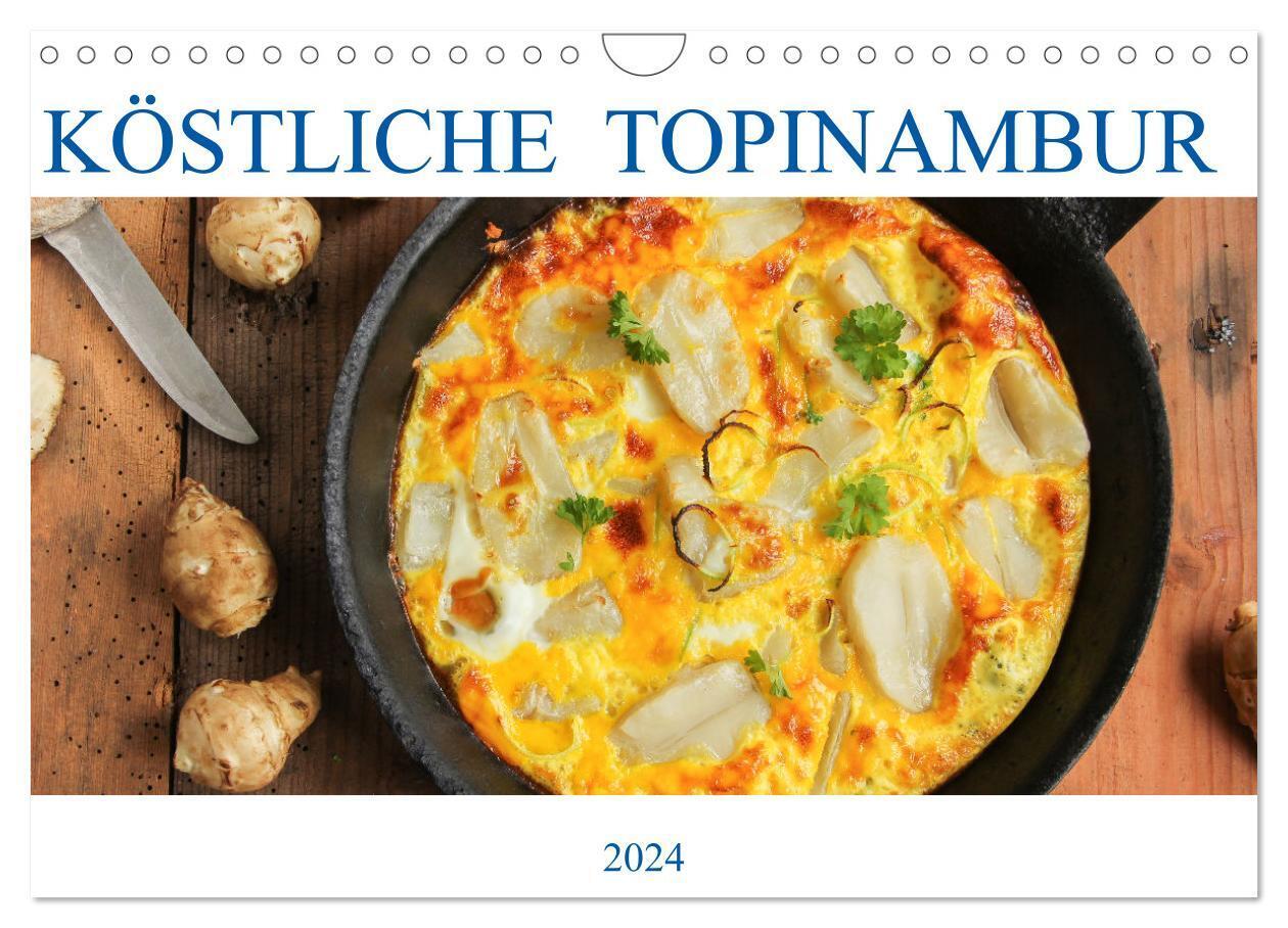 Köstliche Topinambur (Wandkalender 2024 DIN A4 quer), CALVENDO Monatskalender