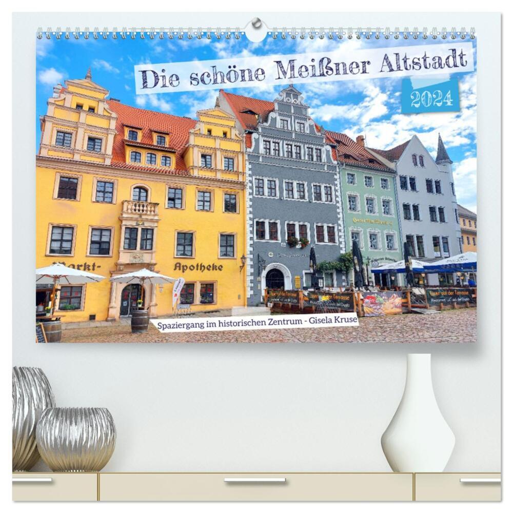 Die schöne Meißner Altstadt (hochwertiger Premium Wandkalender 2024 DIN A2 quer), Kunstdruck in Hochglanz