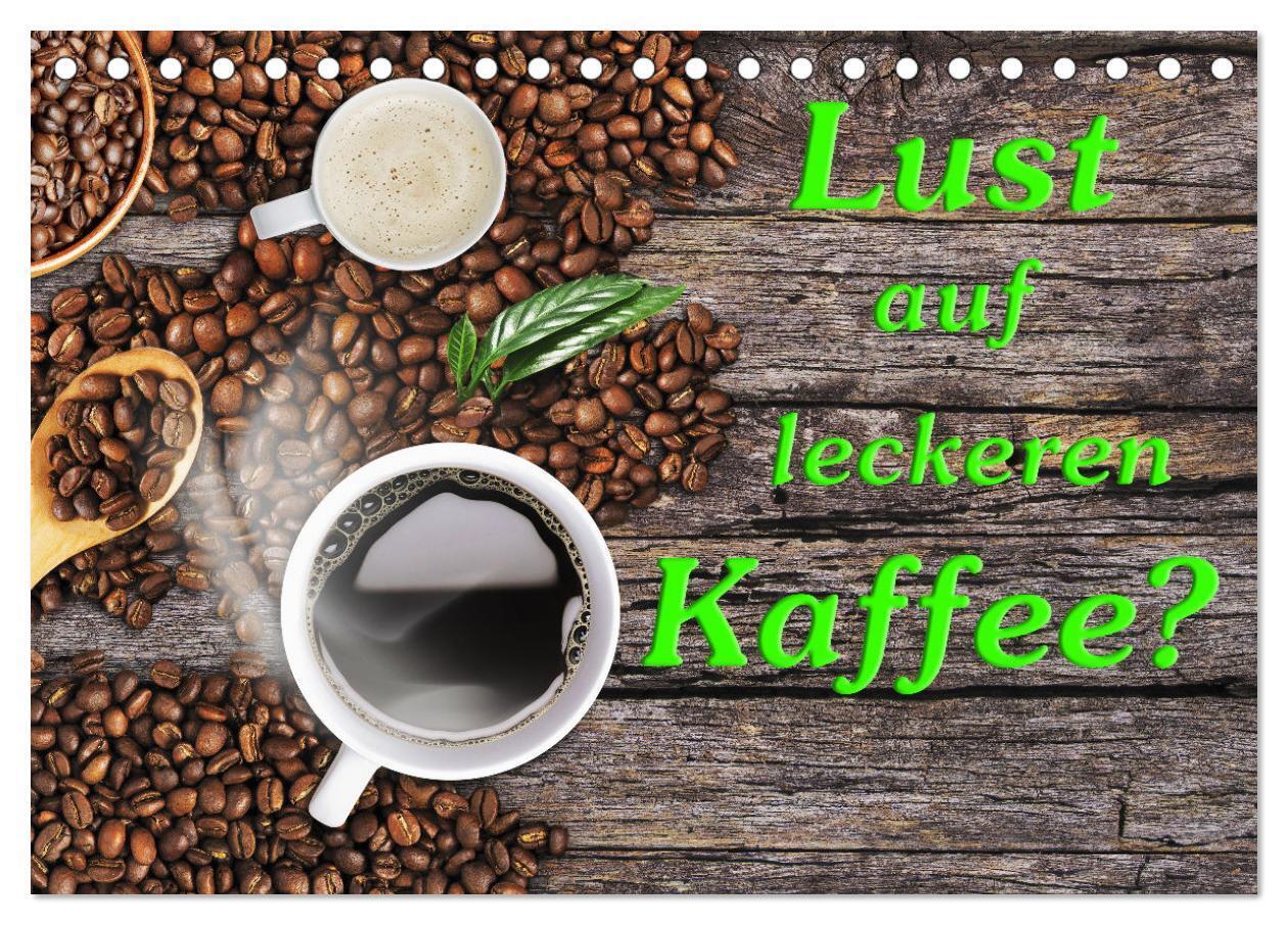 Lust auf leckeren Kaffee? (Tischkalender 2024 DIN A5 quer), CALVENDO Monatskalender