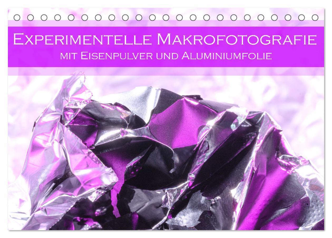 Experimentelle Makrofotografie mit Eisenpulver und Aluminiumfolie (Tischkalender 2024 DIN A5 quer), CALVENDO Monatskalender