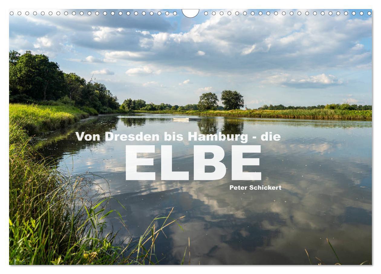Von Dresden bis Hamburg - die Elbe. (Wandkalender 2024 DIN A3 quer), CALVENDO Monatskalender