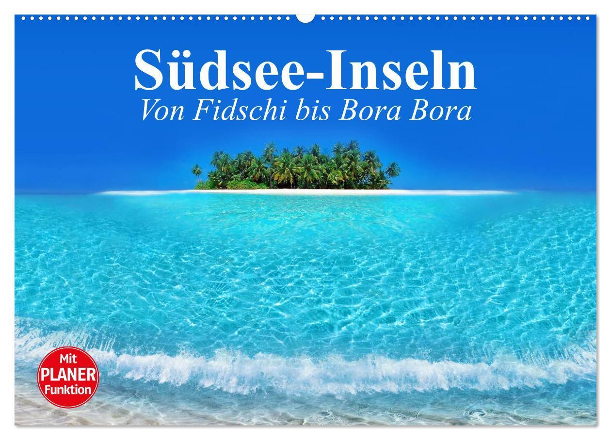Südsee-Inseln. Von Fidschi bis Bora Bora (Wandkalender 2024 DIN A2 quer), CALVENDO Monatskalender