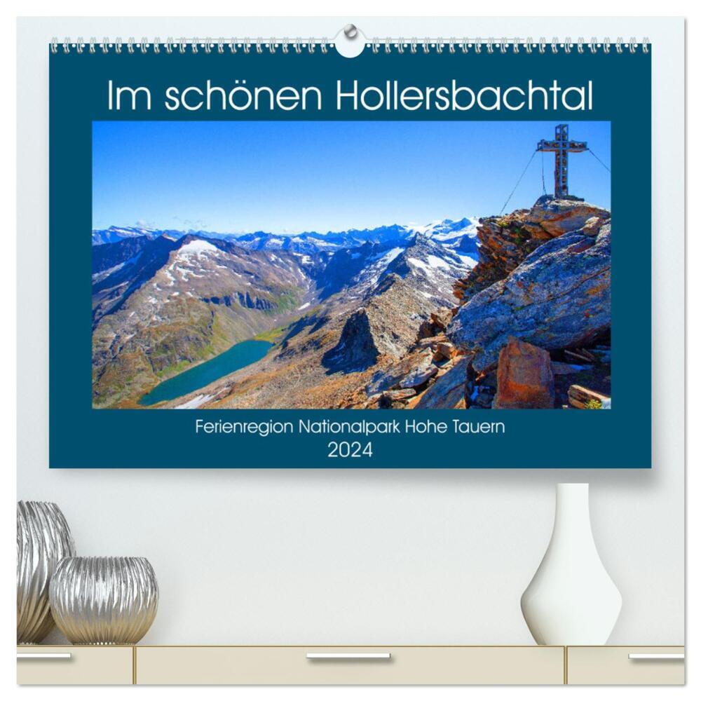 Im schönen Hollersbachtal (hochwertiger Premium Wandkalender 2024 DIN A2 quer), Kunstdruck in Hochglanz