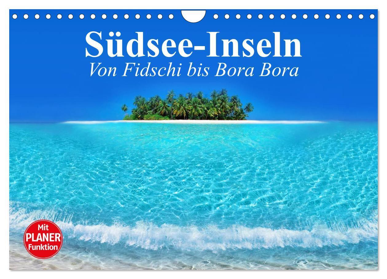 Südsee-Inseln. Von Fidschi bis Bora Bora (Wandkalender 2024 DIN A4 quer), CALVENDO Monatskalender