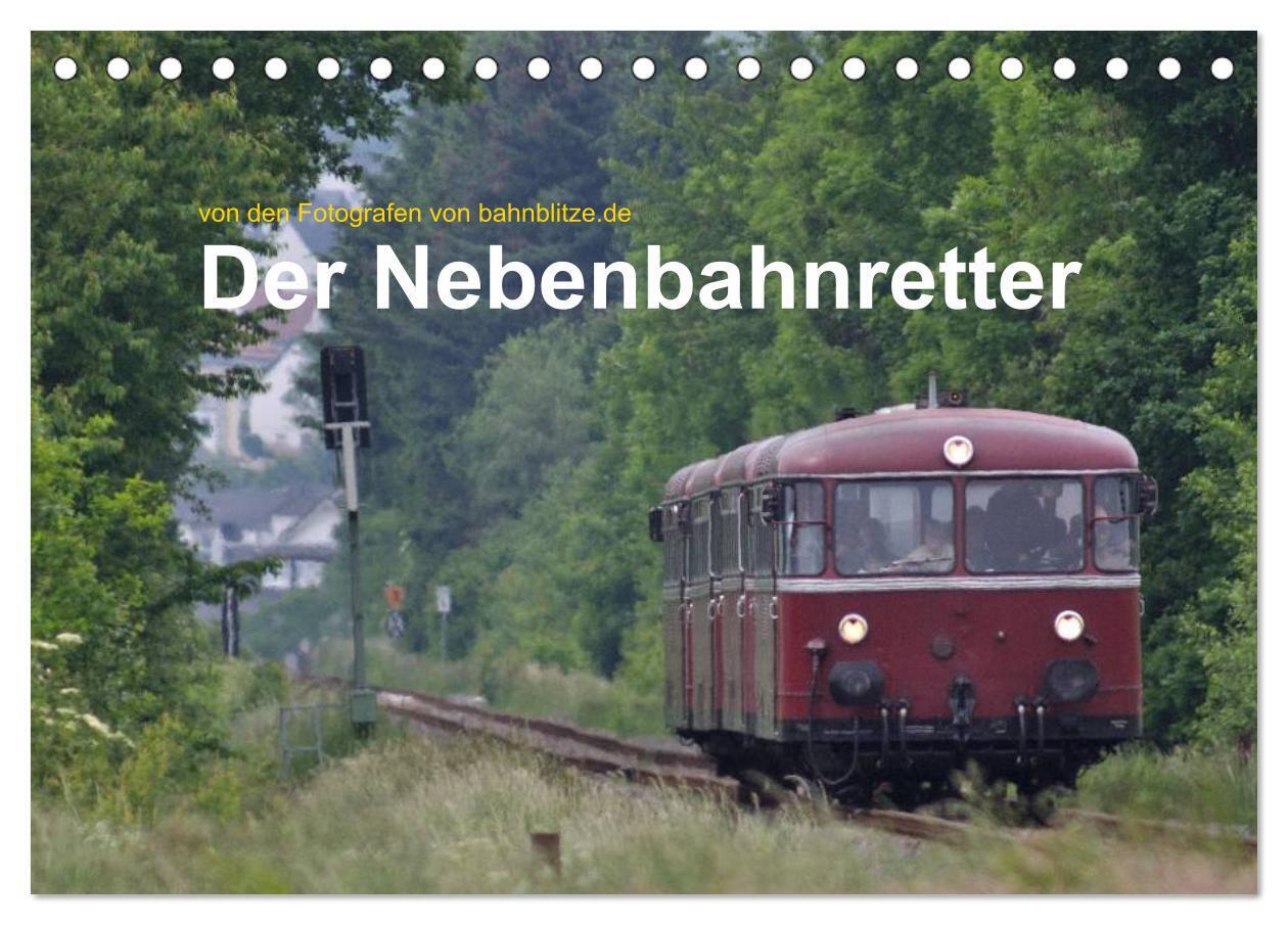 Der Nebenbahnretter (Tischkalender 2024 DIN A5 quer), CALVENDO Monatskalender