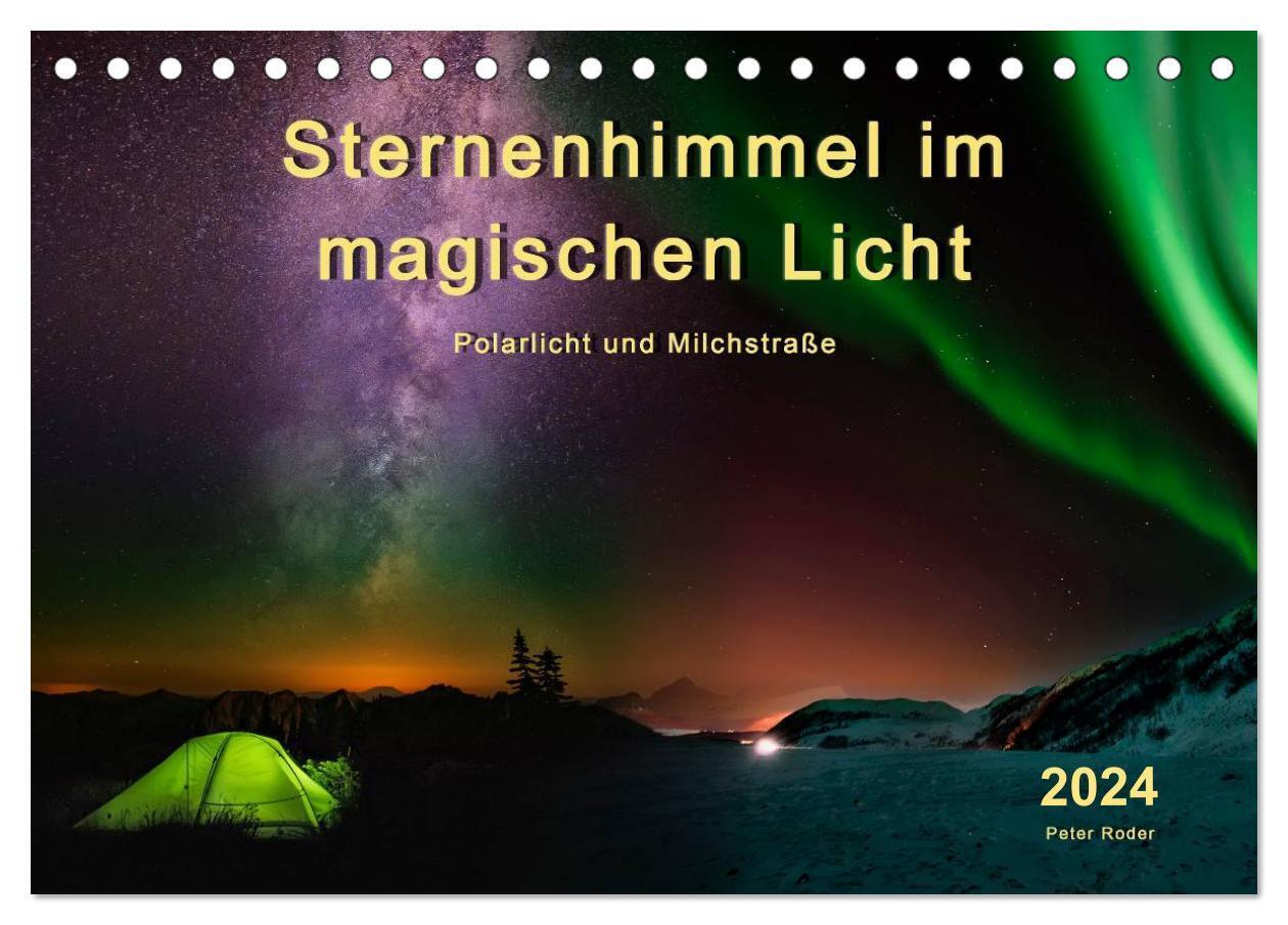 Sternenhimmel im magischen Licht - Polarlicht und Milchstraße (Tischkalender 2024 DIN A5 quer), CALVENDO Monatskalender