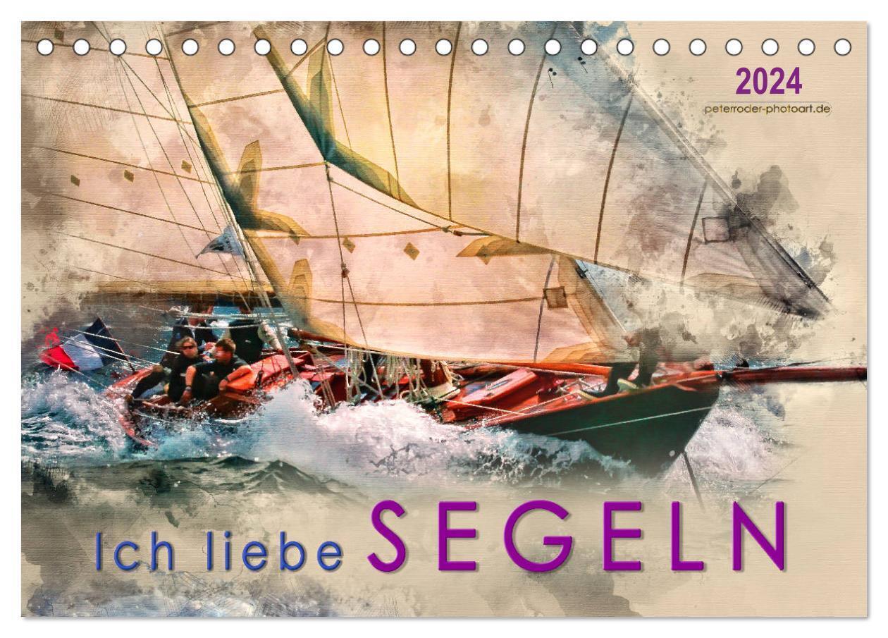 Ich liebe Segeln (Tischkalender 2024 DIN A5 quer), CALVENDO Monatskalender