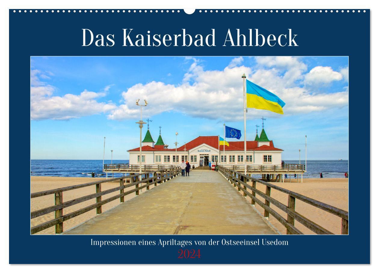 Das Kaiserbad Ahlbeck - Augenblicke eines Apriltages von der Ostseeinsel Usedom (Wandkalender 2024 DIN A2 quer), CALVENDO Monatskalender