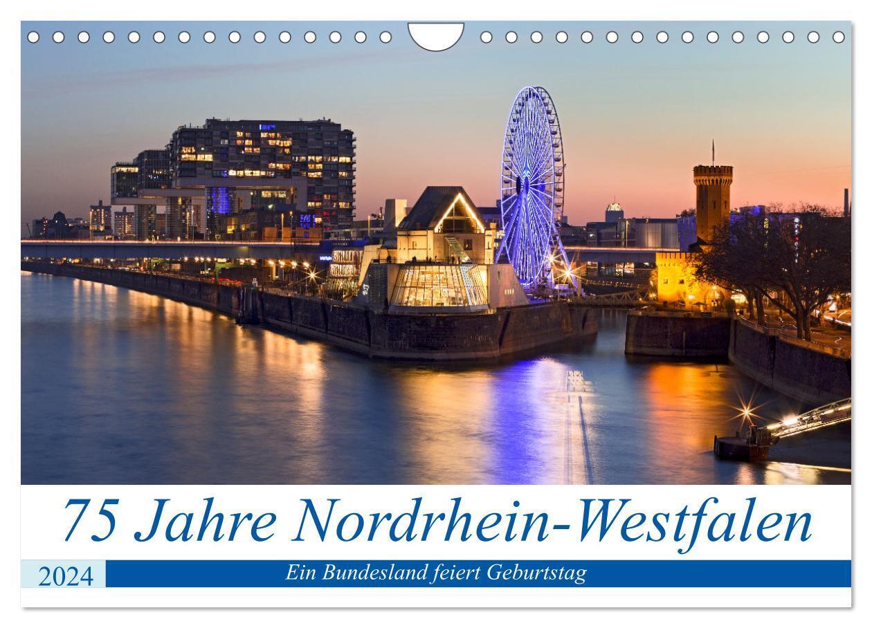 75 Jahre Nordrhein-Westfalen - Ein Bundesland feiert Geburtstag (Wandkalender 2024 DIN A4 quer), CALVENDO Monatskalender