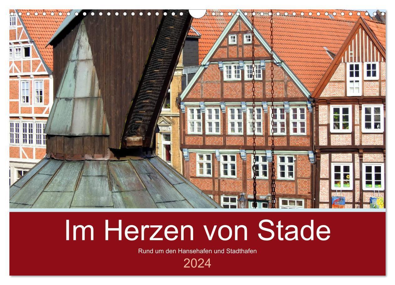 Im Herzen von Stade (Wandkalender 2024 DIN A3 quer), CALVENDO Monatskalender