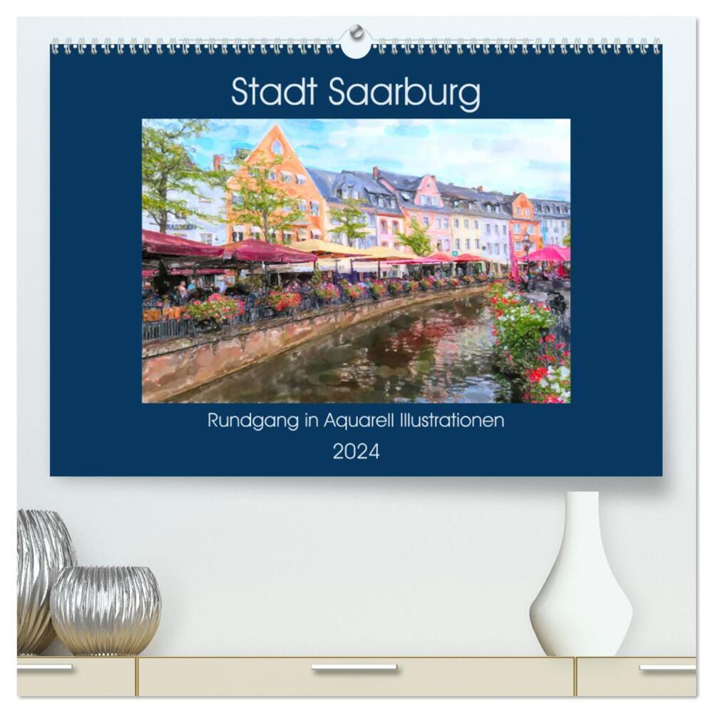 Stadt Saarburg - Rundgang in Aquarell Illustrationen (hochwertiger Premium Wandkalender 2024 DIN A2 quer), Kunstdruck in Hochglanz